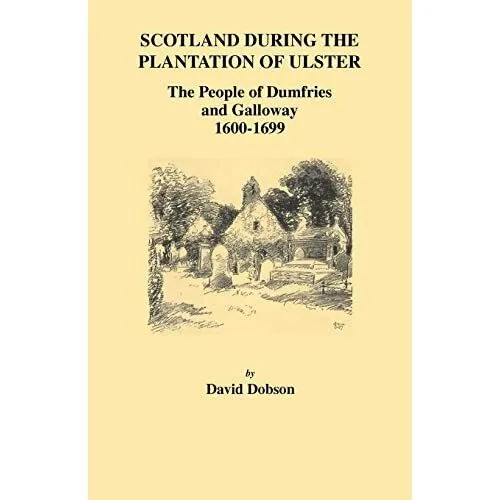 Scotland During the Plantation of Ulster: The People of - Paperback NEW Dobson,