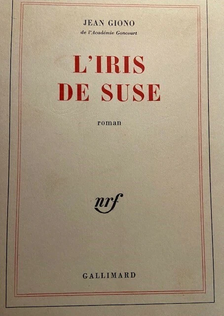 LITTERATURE - EDITION NRF GALLIMARD - Jean Giono L'IRIS DE SUSE