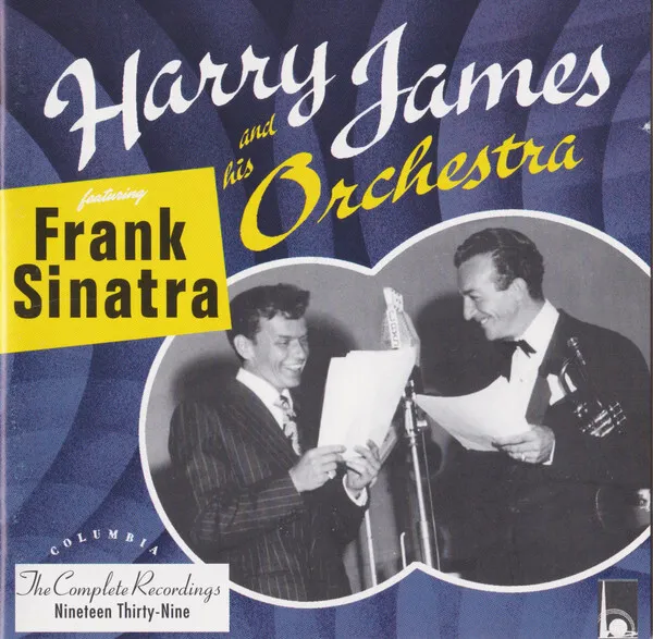 Harry James & His Orchestra Feat. Frank Sinatra - Complete Recordings 1939 [CD]