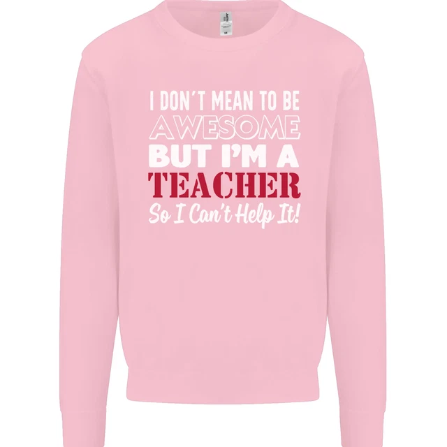 Felpa da uomo I Dont Mean to but Im a Teacher Teaching 12
