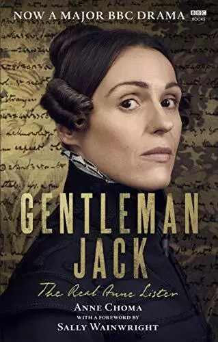 Gentleman Jack: The Real Anne Lister The Official Companion to the BBC Series,
