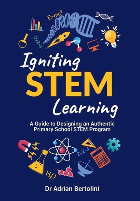IGNITING STEM LEARNING: A Guide to Designing an Authentic Primary ...