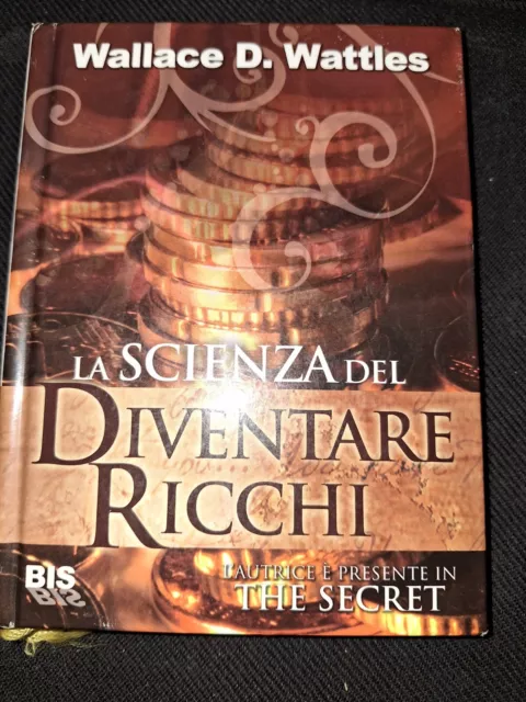 LIBRO LA SCIENZA Del Diventare Ricchi - Wallace D. Wattles EUR 9,00 -  PicClick IT