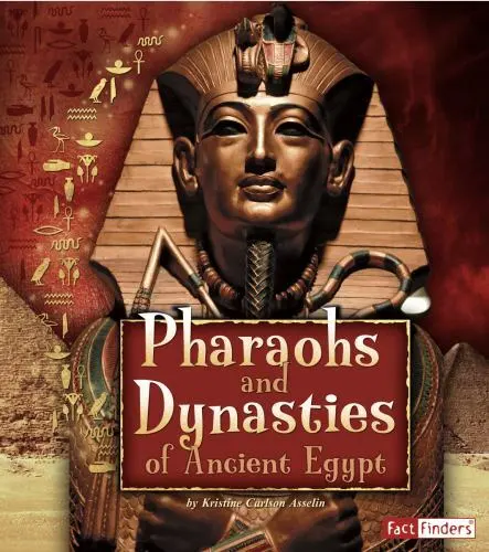 PHARAOHS AND DYNASTIES of Ancient Egypt by Asselin, Kristine Carlson $9 ...