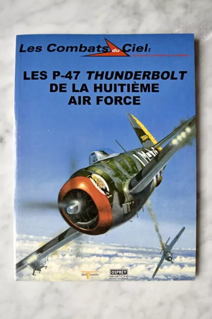 OSPREY AVIATION  Les combats du ciel  N°37 Les P-47 Thunderbolt 8è Air Force