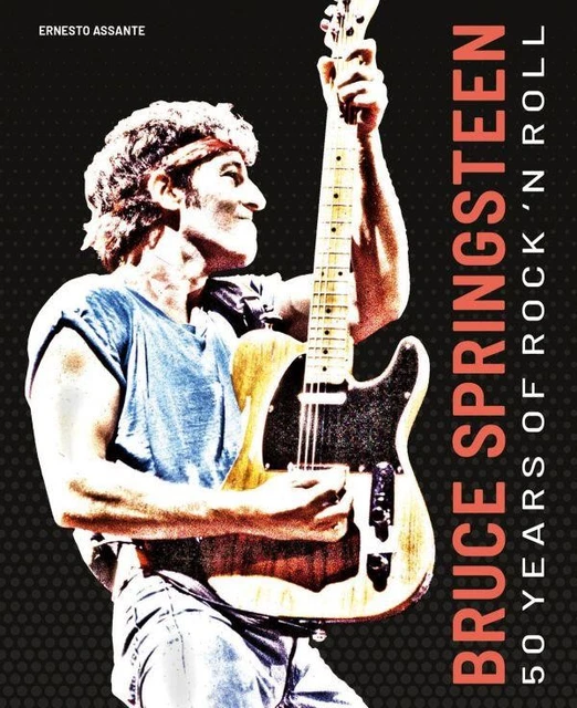 BRUCE SPRINGSTEEN : 50 Ans De Rock 'N' Roll Par Ernesto Assante EUR 29 ...