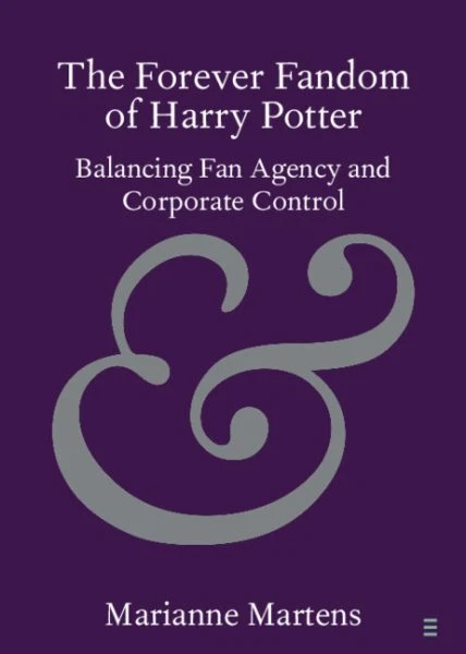 Forever Fandom of Harry Potter : Balancing Fan Agency and Corporate Control, ...