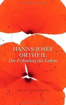 Die Erfindung des Lebens. Roman von Ortheil, Hanns-Josef | Buch | Zustand gut