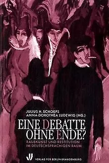 Eine Debatte ohne Ende?: Raubkunst und Restitution ... | Buch | Zustand sehr gut