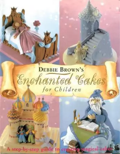 Debbie Brown Enchanted Cakes for Children (Relié) Merehurst Cake Decorating