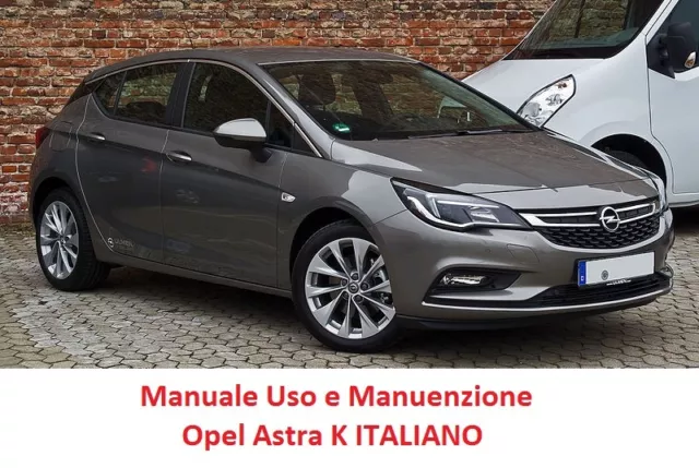 Manuale uso e manutenzione OPEL ASTRA K (2015/OGGI) ITALIANO