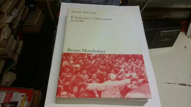 Il Vaticano e L'Olocausto in Italia, S. Zuccotti, Bruno Mondadori 2001, 13s21
