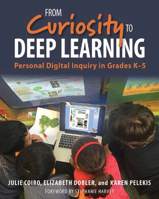 FROM CURIOSITY TO Deep Learning: Personal Digital Inquiry in Grades K-5 ...