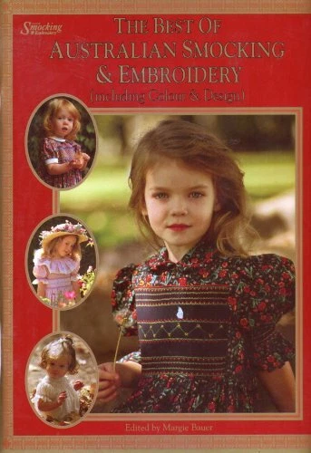 THE BEST OF AUSTRALIAN SMOCKING & EMBROIDERY By Editor: Margie Bauer *Excellent* THE BEST OF AUSTRALIAN SMOCKING & EMBROIDERY By Editor: Margie Bauer *Excellent*