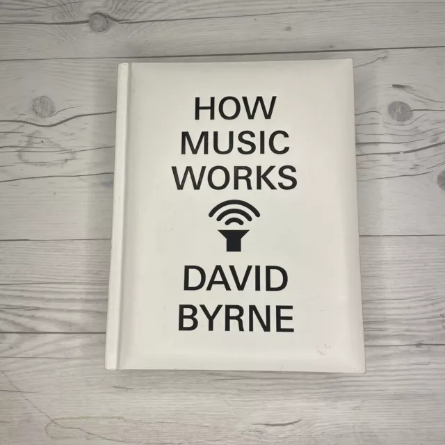 DAVID BYRNE (Talking Heads) “HOW MUSIC WORKS" - 1ST. Edition 2012 Hardcover