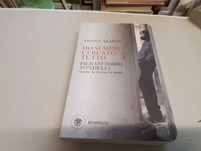 Ho sempre cercato tutto. Pier Vittorio Tondelli. L'uomo,.... 17f24
