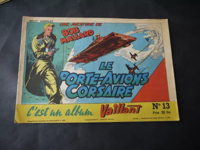 C'est Un Album Vaillant N°13 Bob Mallard Le Porte Avions Corsaire 1948 Rare