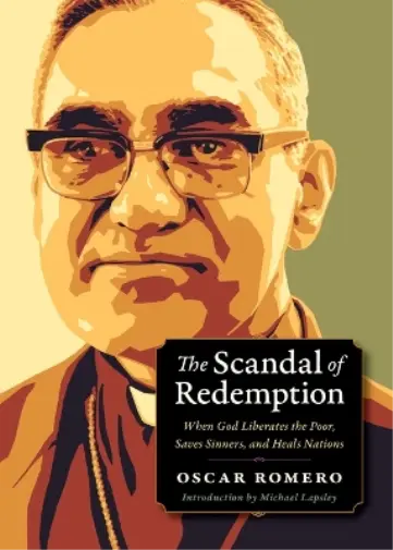Oscar Romero The Scandal of Redemption (Poche)