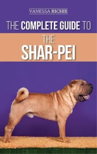 Vanessa Richie The Complete Guide to the Shar-Pei (Relié)