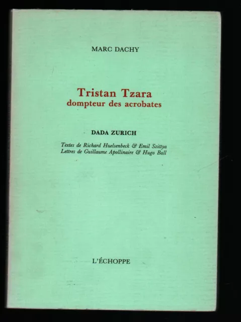 Marc Dachy: Tristan Tzara Dompteur Des Acrobates. L'echoppe. 1992. 950 Ex