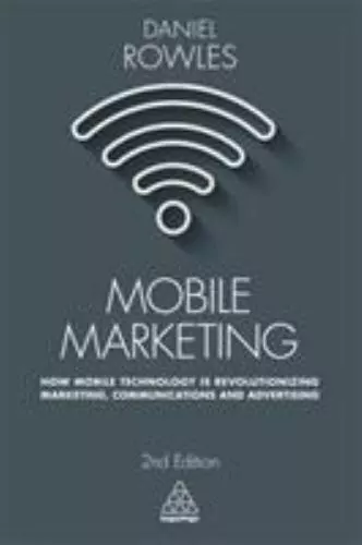 Mobile Marketing: How Mobile Technology Is Revolutionizing Marketing,...