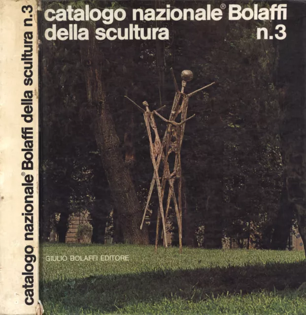 Catalogo nazionale Bolaffi della scultura n. 3. . 1979. IED.