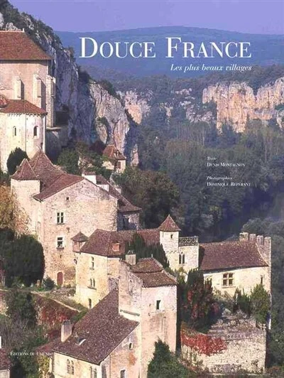 Doce Franui DOUCE FRANCE : Les plus beaux villages de Denis Montagnon et Dominique ...