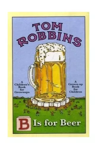 B is for Beer by Tom Robbins Hardback Book The Cheap Fast Free Post