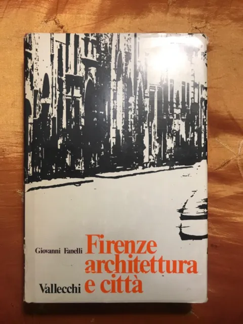 Architettura: Firenze Architettura E Citta' - Fanelli - Vallecchi - 1973 Ottimo