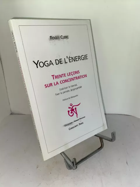 Yoga de l'énergie par Roger Clerc - Trente leçons sur la concentration