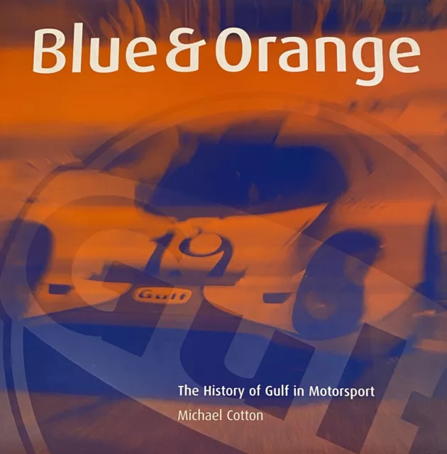 BLAU & ORANGE Die Geschichte des Golfs im Motorsport von Michael Cotton SIGNIERT LTD ED