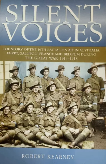 SILENT VOICES Robert Kearney 10th BATTALION AIF