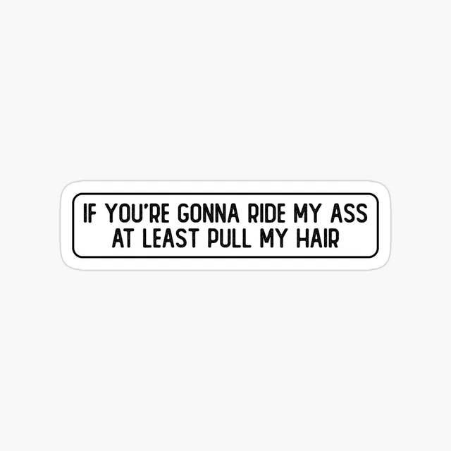 If You're Gonna Ride My Ass Funny Biker Waterproof Sticker 3"