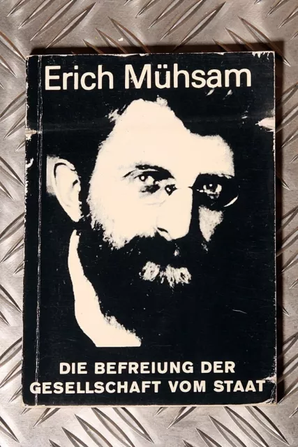 Erich Mühsam - DIE BEFREIUNG DER GESELLSCHAFT VOM STAAT