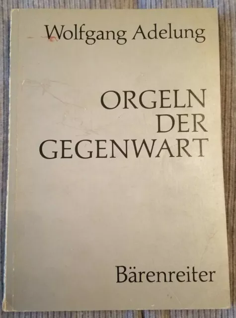 Wolfgang Adelung: Orgeln der Gegenwart