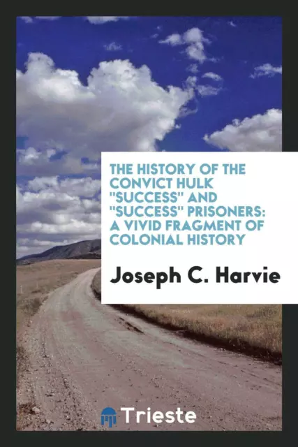 The History of the Convict Hulk "Success" and "Success" Prison...