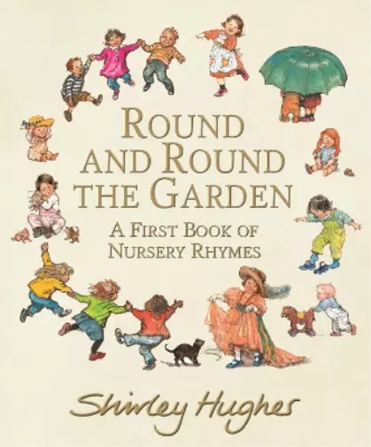 Shirley Hughes Round and Round the Garden: A First Book of Nursery Rhyme (Relié)