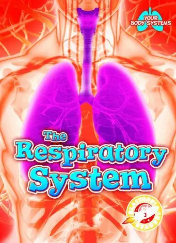The Respiratory System [Your Body Systems: Blastoff! Readers, Level 3]