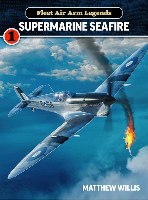 Fleet Air Arm Legends: Supermarine Seafire by Matthew Willis