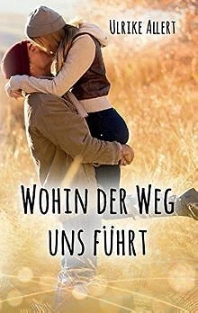 Wohin der Weg uns führt von Allert, Ulrike | Buch | Zustand sehr gut