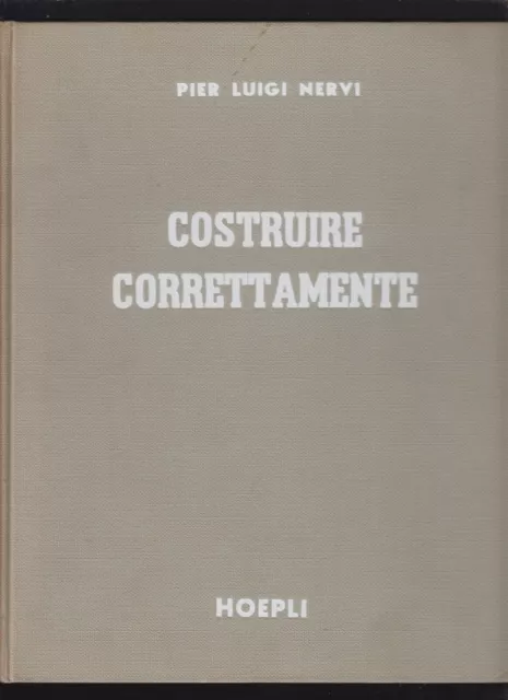 Pier Luigi Nervi - Costruire Correttamente - Hoepli 1955 [*C-203]