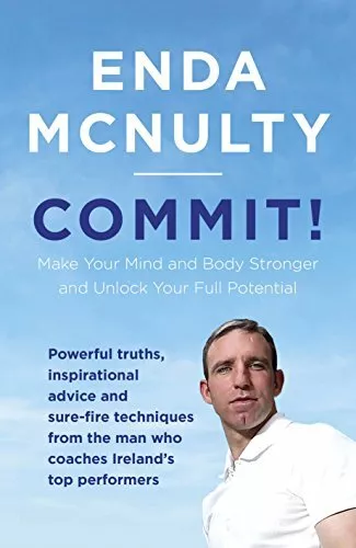 Commit!: Make Your Mind and Body Stronger and Unlock by McNulty, Enda 024128709X