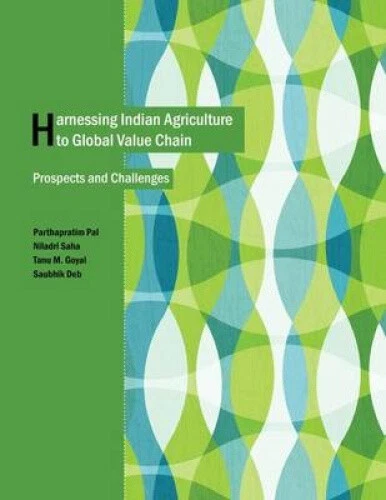 HARNESSING INDIAN AGRICULTURE to Global Value Chain: Prospects and ...