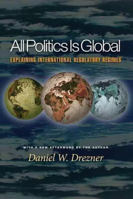 Alle Politik ist global: Erklärung internationaler Regulierungsregime von Daniel W.