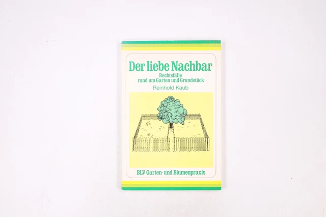 17221 REINHOLD KAUB DER LIEBE NACHBAR Rechtsfälle rund um Garten u
