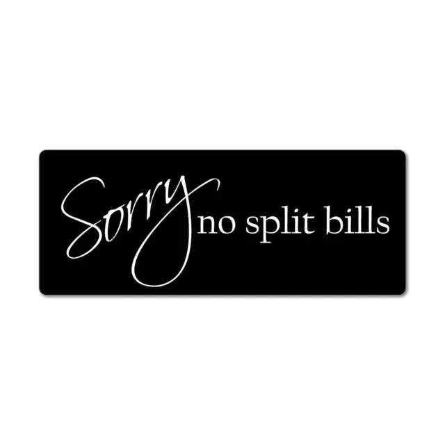 Sorry no split bills sign cafe restaurant shop food bill Car Sticker Decal