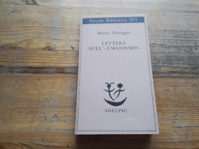 Lettera sull'«Umanismo» - Heidegger Martin - Adelphi, 17ag23