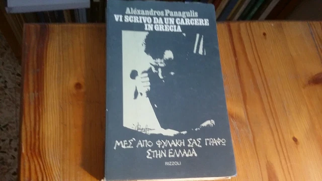 A. Panagulis VI SCRIVO DA UN CARCERE IN GRECIA, 2a ed. Rizzoli 1974, 15mr22 A. Panagulis VI SCRIVO DA UN CARCERE IN GRECIA, 2a ed. Rizzoli 1974, 15mr22