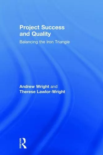 Project Success and Quality: Balancing the Iron Triangle
