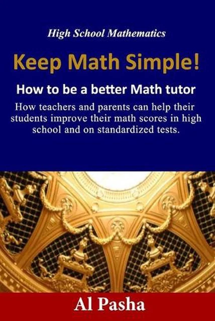 KEEP MATH SIMPLE: How to be a better Math tutor by Al Pasha (English ...
